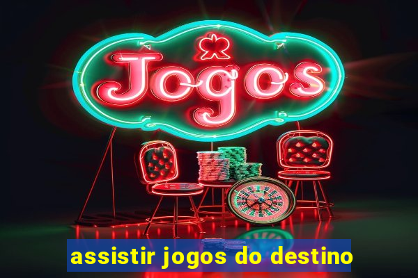 assistir jogos do destino